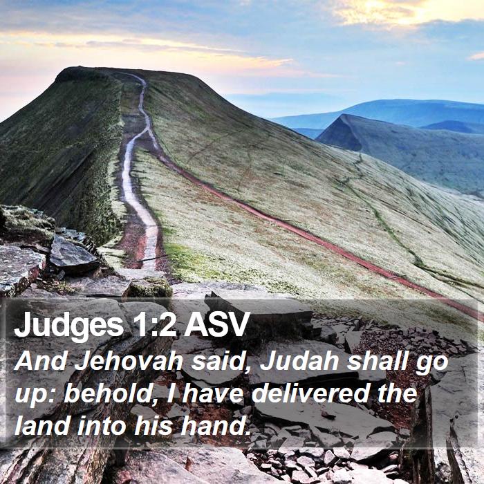 Judges 1:2 ASV - And Jehovah said, Judah shall go up: behold, I - Bible Verse Picture