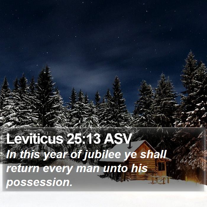 Leviticus 25:13 ASV - In this year of jubilee ye shall return every man - Bible Verse Picture