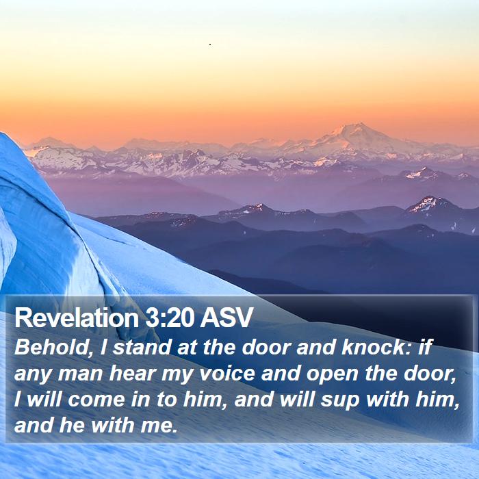Revelation 3:20 ASV - Behold, I stand at the door and knock: if any man - Bible Verse Picture