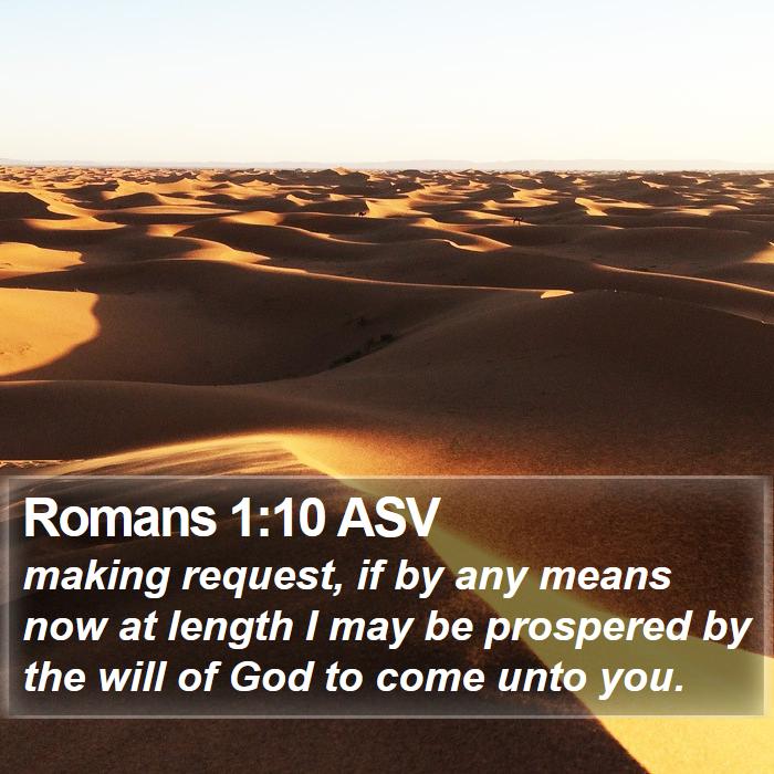 Romans 1:10 ASV - making request, if by any means now at length I - Bible Verse Picture