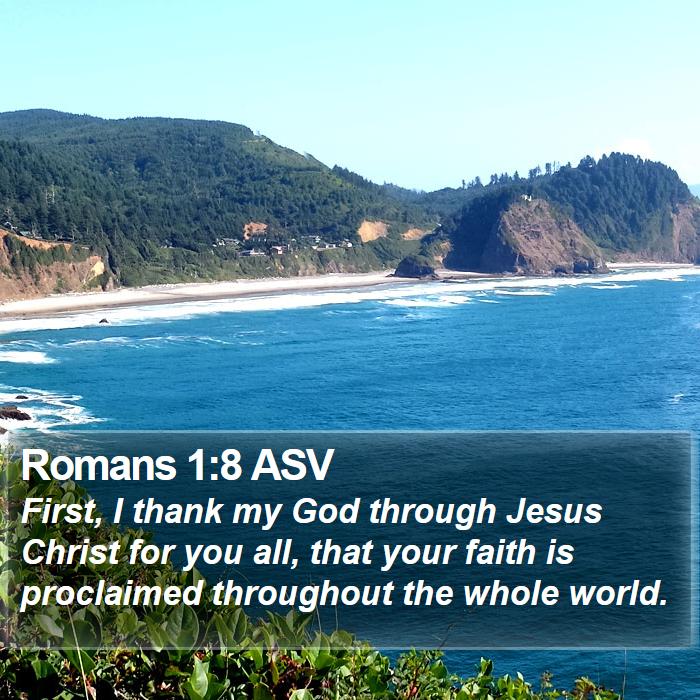 Romans 1:8 ASV - First, I thank my God through Jesus Christ for - Bible Verse Picture