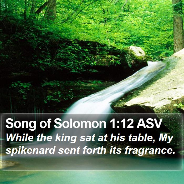 Song of Solomon 1:12 ASV - While the king sat at his table, My spikenard - Bible Verse Picture