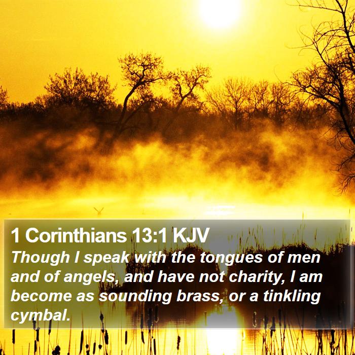 1 Corinthians 13:1 KJV - Though I speak with the tongues of men and of - Bible Verse Picture