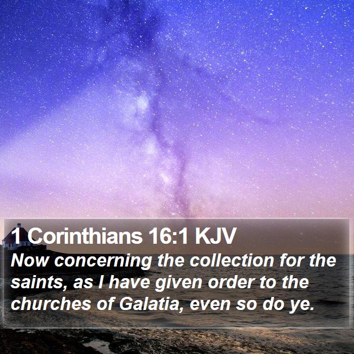 1 Corinthians 16:1 KJV - Now concerning the collection for the saints, as - Bible Verse Picture