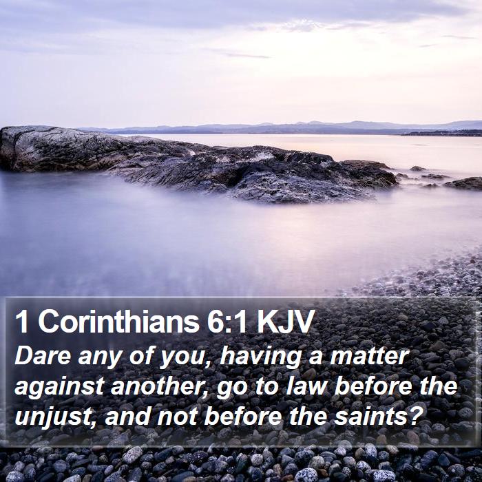 1 Corinthians 6:1 KJV - Dare any of you, having a matter against another, - Bible Verse Picture