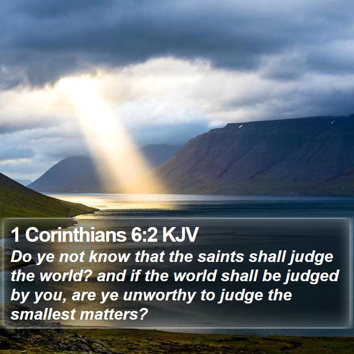 1 Corinthians 6:2 KJV - Do ye not know that the saints shall judge the - Bible Verse Picture