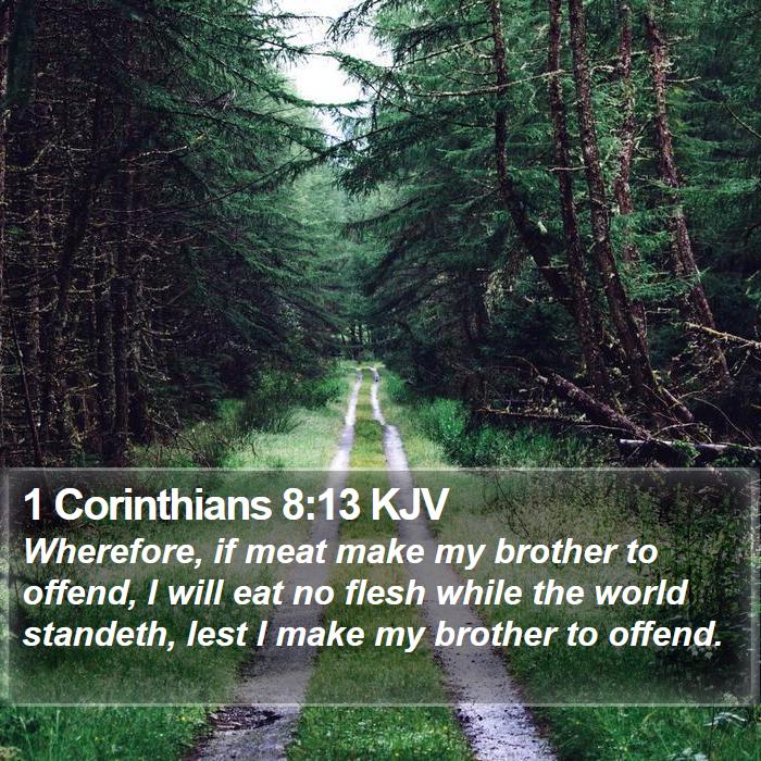 1 Corinthians 8:13 KJV - Wherefore, if meat make my brother to offend, I - Bible Verse Picture