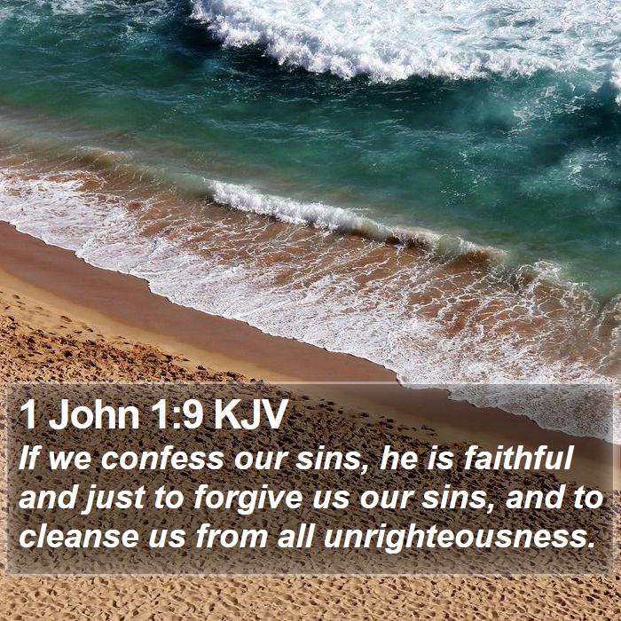 1 John 1:9 KJV - If we confess our sins, he is faithful and just - Bible Verse Picture