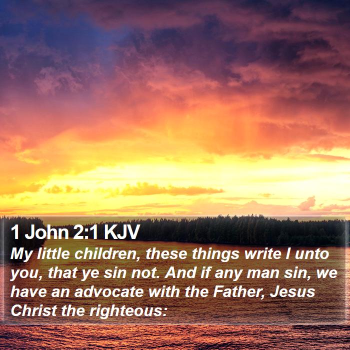 1 John 2:1 KJV - My little children, these things write I unto - Bible Verse Picture