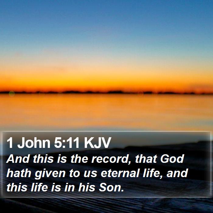 1 John 5:11 KJV - And this is the record, that God hath given to us - Bible Verse Picture