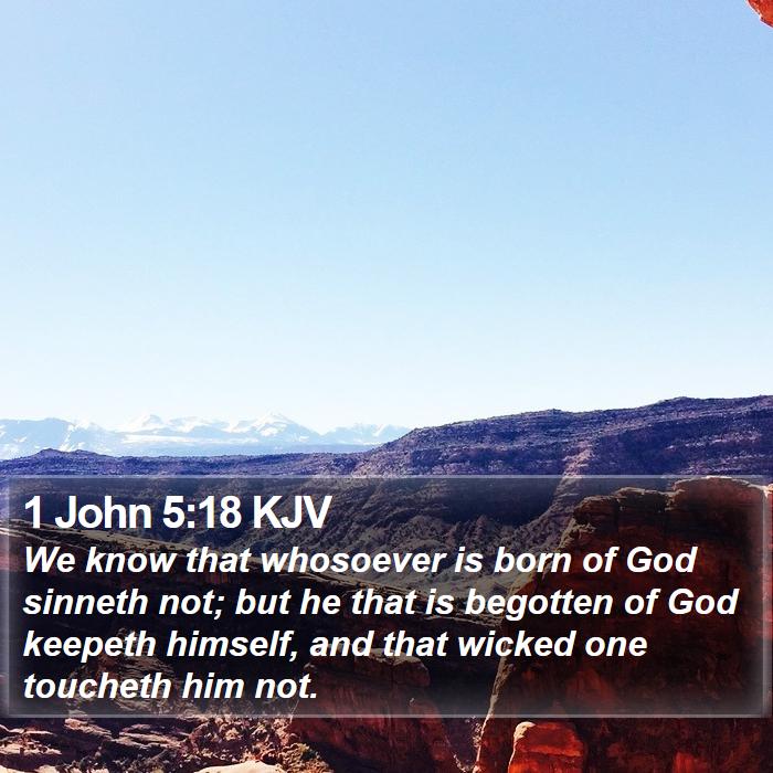 1 John 5:18 KJV - We know that whosoever is born of God sinneth - Bible Verse Picture