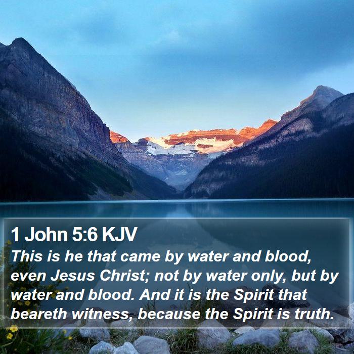 1 John 5:6 KJV - This is he that came by water and blood, even - Bible Verse Picture