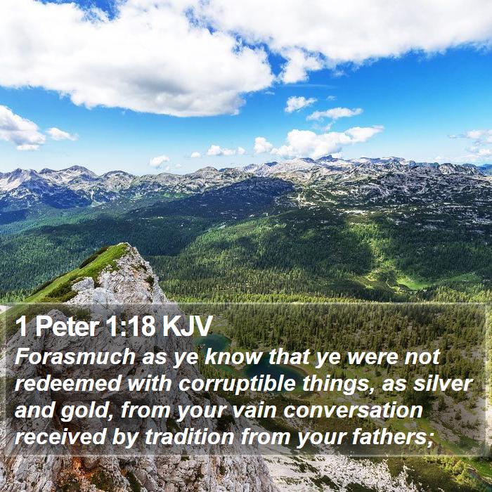 1 Peter 1:18 KJV - Forasmuch as ye know that ye were not redeemed - Bible Verse Picture