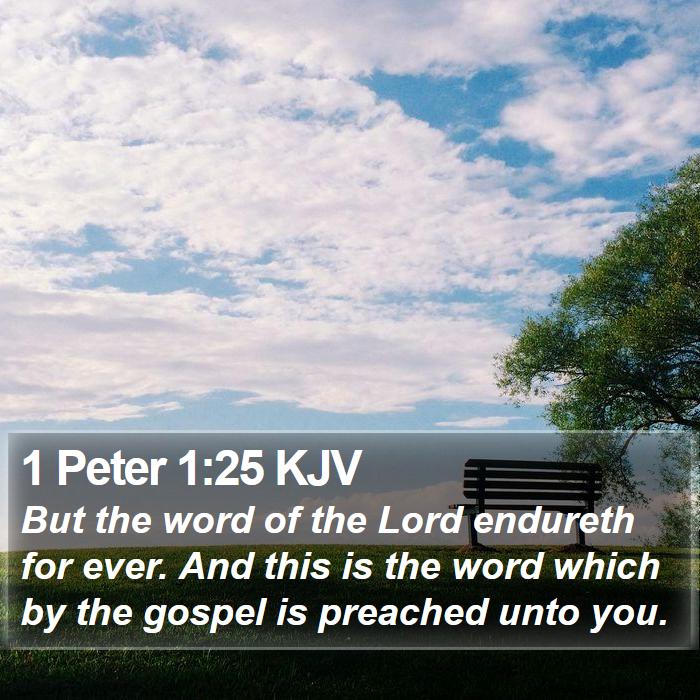 1 Peter 1:25 KJV - But the word of the Lord endureth for ever. And - Bible Verse Picture
