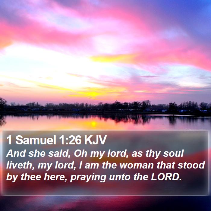 1 Samuel 1:26 KJV - And she said, Oh my lord, as thy soul liveth, my - Bible Verse Picture