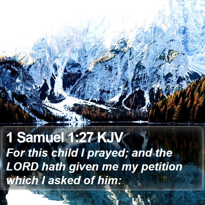 1 Samuel 1:27 KJV - For this child I prayed; and the LORD hath given - Bible Verse Picture
