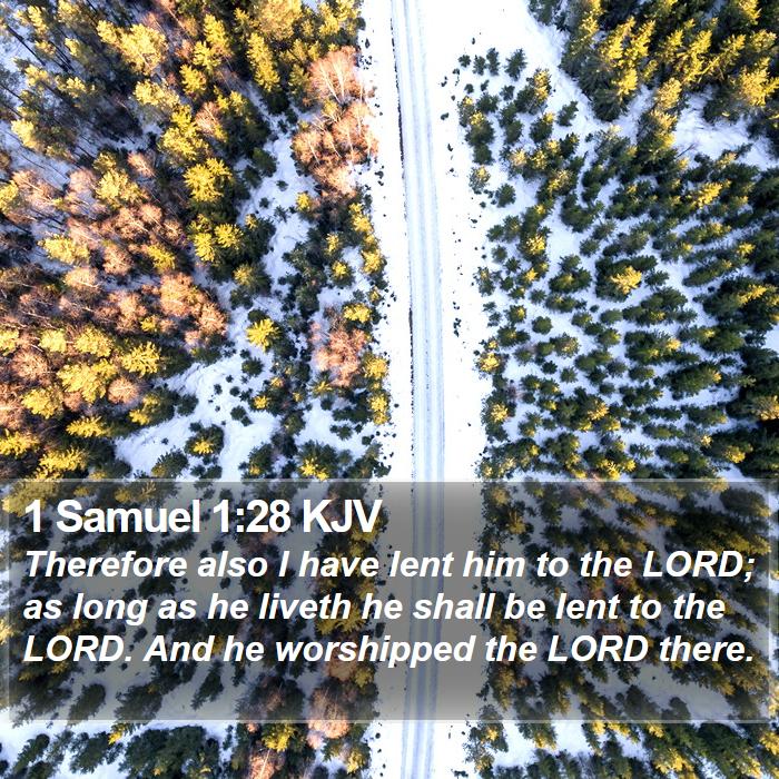 1 Samuel 1:28 KJV - Therefore also I have lent him to the LORD; as - Bible Verse Picture