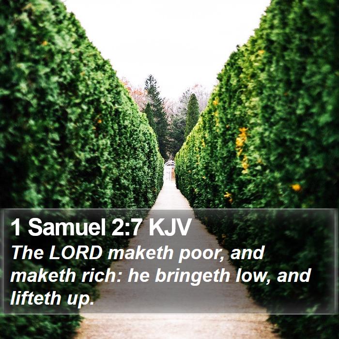 1 Samuel 2:7 KJV - The LORD maketh poor, and maketh rich: he - Bible Verse Picture