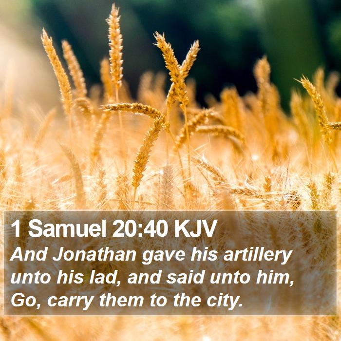 1 Samuel 20:40 KJV - And Jonathan gave his artillery unto his lad, and - Bible Verse Picture