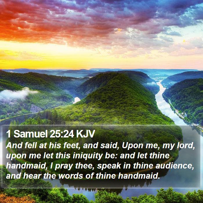 1 Samuel 25:24 KJV - And fell at his feet, and said, Upon me, my lord, - Bible Verse Picture