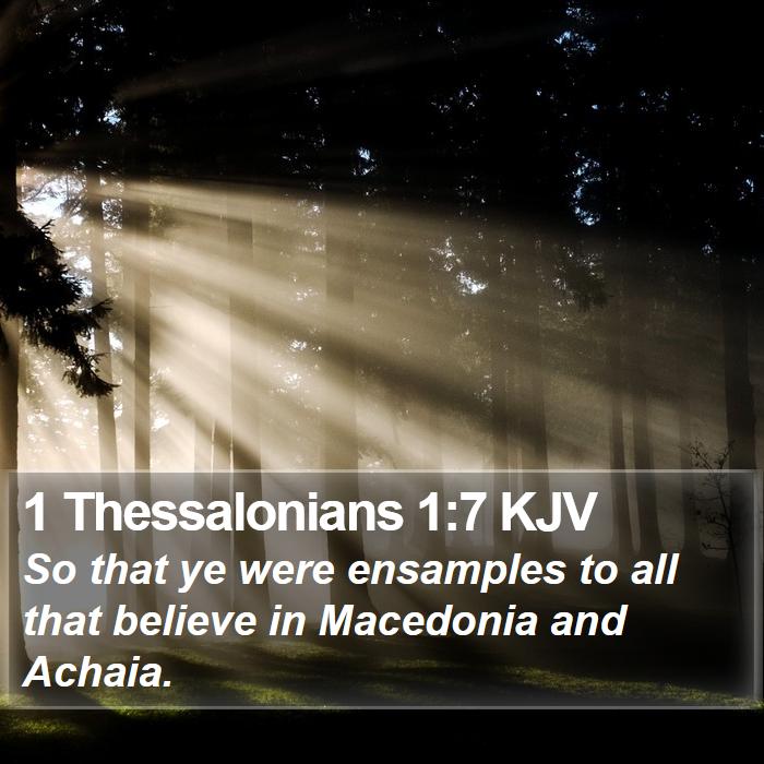 1 Thessalonians 1:7 KJV - So that ye were ensamples to all that believe in - Bible Verse Picture