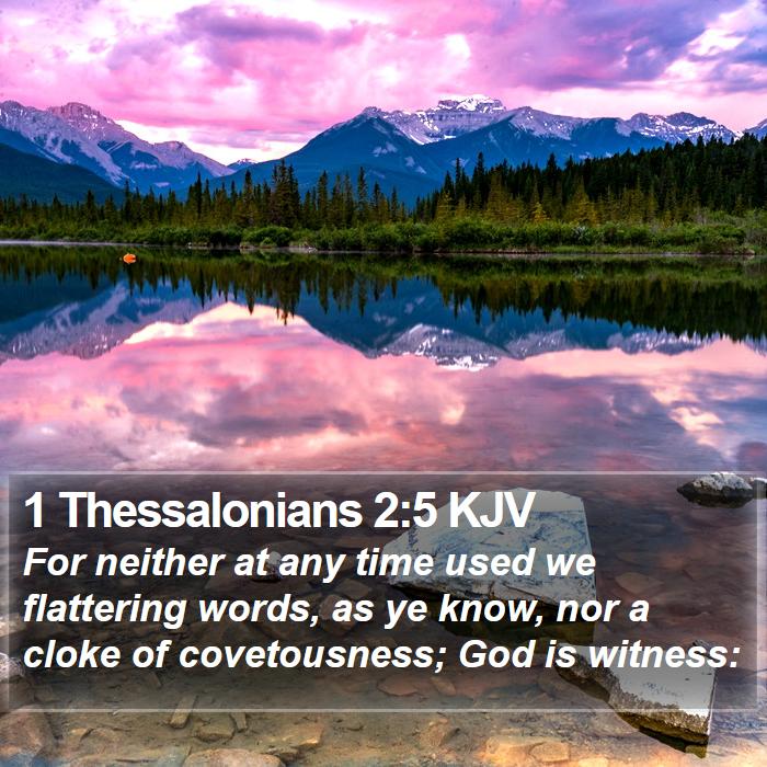 1 Thessalonians 2:5 KJV - For neither at any time used we flattering words, - Bible Verse Picture
