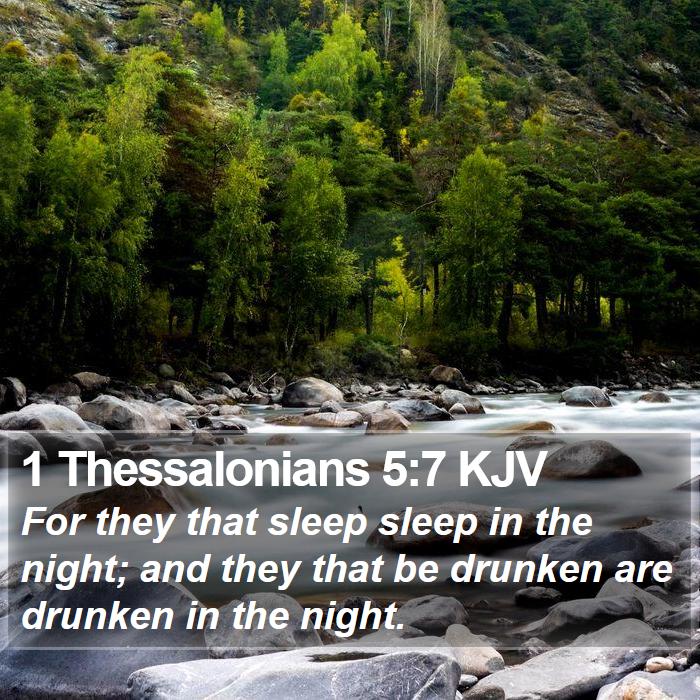 1 Thessalonians 57 KJV For they that sleep sleep in the