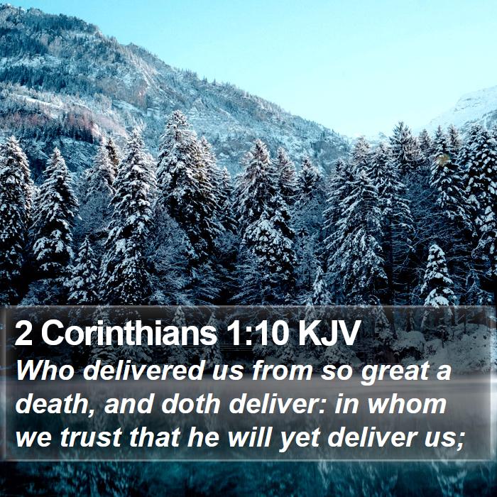 2 Corinthians 1:10 KJV - Who delivered us from so great a death, and doth - Bible Verse Picture