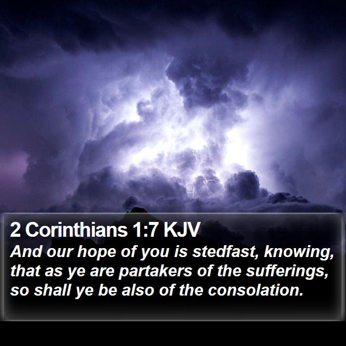 2 Corinthians 1:7 KJV - And our hope of you is stedfast, knowing, that as - Bible Verse Picture