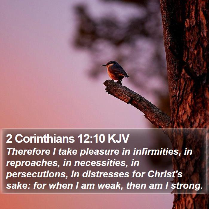 2 Corinthians 12:10 KJV - Therefore I take pleasure in infirmities, in - Bible Verse Picture