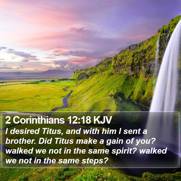 2 Corinthians 12:18 KJV - I desired Titus, and with him I sent a brother. - Bible Verse Picture