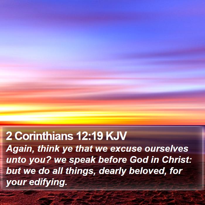 2 Corinthians 12:19 KJV - Again, think ye that we excuse ourselves unto - Bible Verse Picture