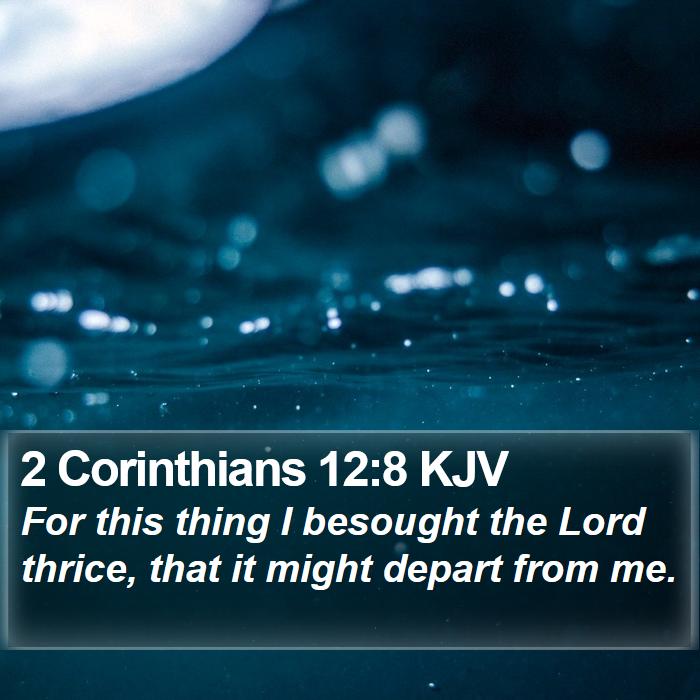 2 Corinthians 12:8 KJV - For this thing I besought the Lord thrice, that - Bible Verse Picture