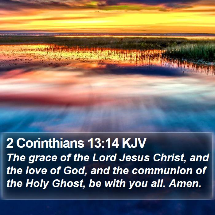 2 Corinthians 13:14 KJV - The grace of the Lord Jesus Christ, and the love - Bible Verse Picture