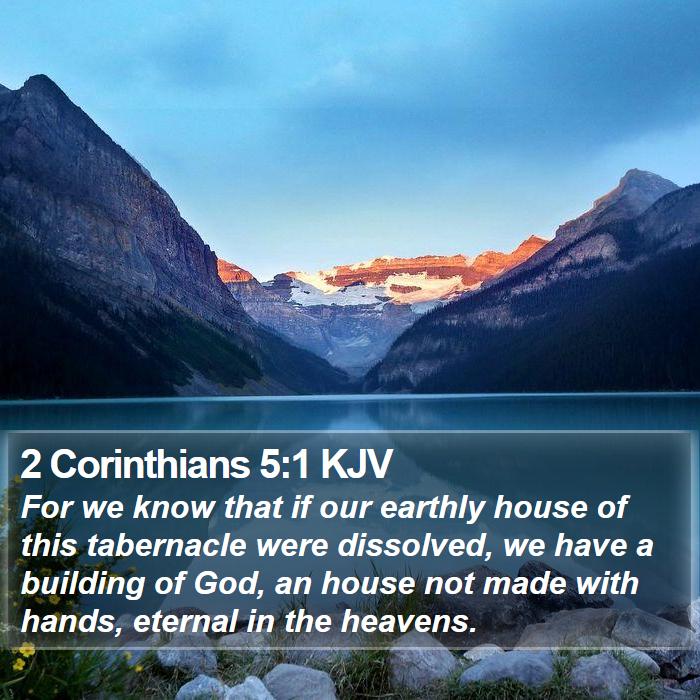2 Corinthians 5:1 KJV - For we know that if our earthly house of this - Bible Verse Picture