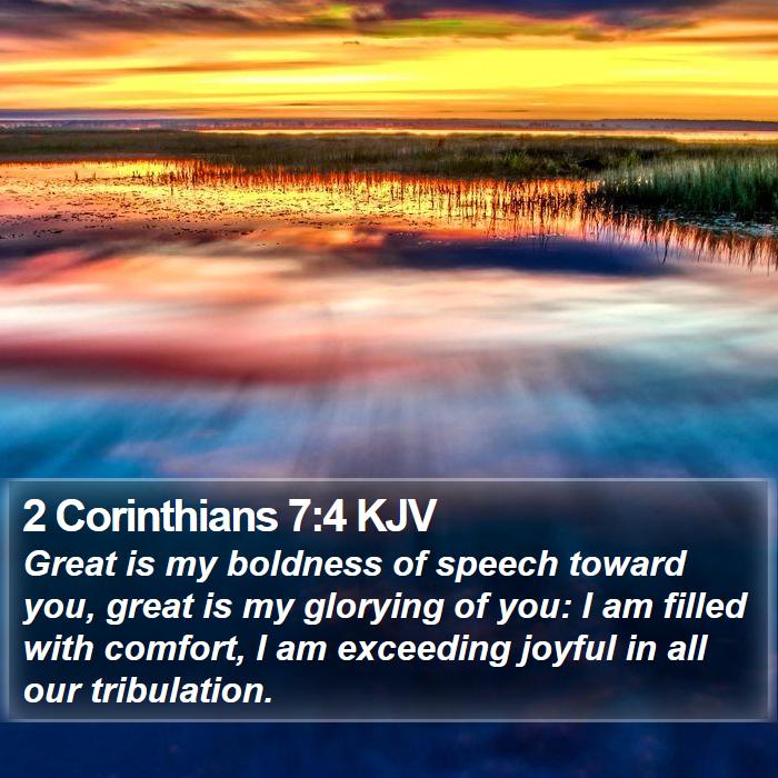 2 Corinthians 7:4 KJV - Great is my boldness of speech toward you, great - Bible Verse Picture
