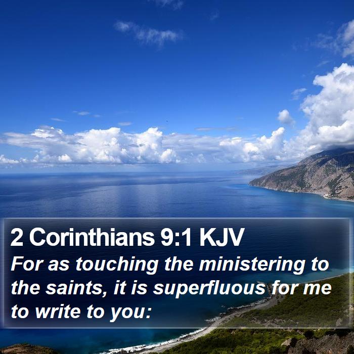 2 Corinthians 9:1 KJV - For as touching the ministering to the saints, it - Bible Verse Picture