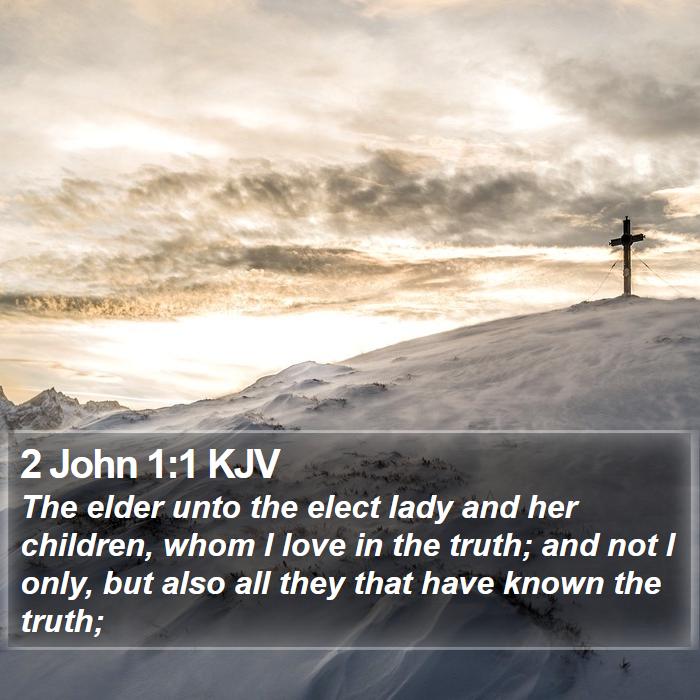 2 John 1:1 KJV - The elder unto the elect lady and her children, - Bible Verse Picture