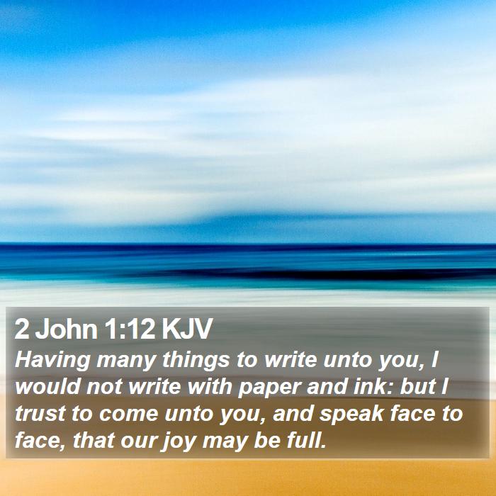 2 John 1:12 KJV - Having many things to write unto you, I would not - Bible Verse Picture