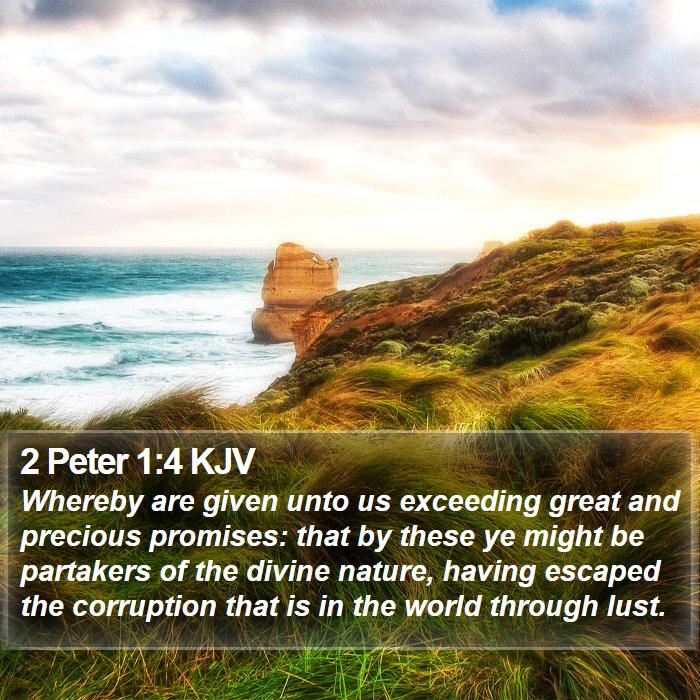 2 Peter 1:4 KJV - Whereby are given unto us exceeding great and - Bible Verse Picture