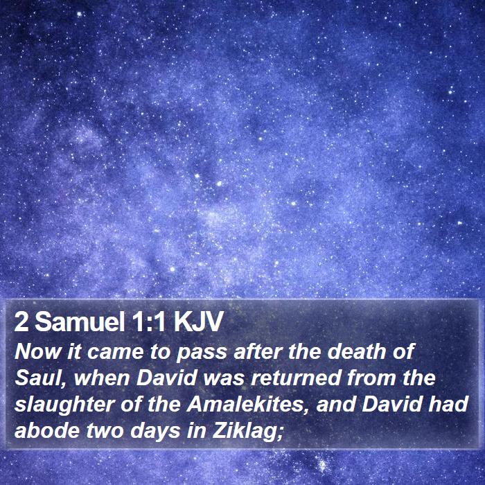 2 Samuel 1:1 KJV - Now it came to pass after the death of Saul, when - Bible Verse Picture