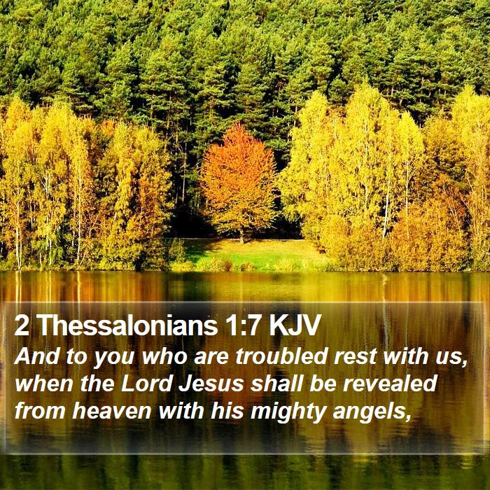2 Thessalonians 1:7 KJV - And to you who are troubled rest with us, when - Bible Verse Picture