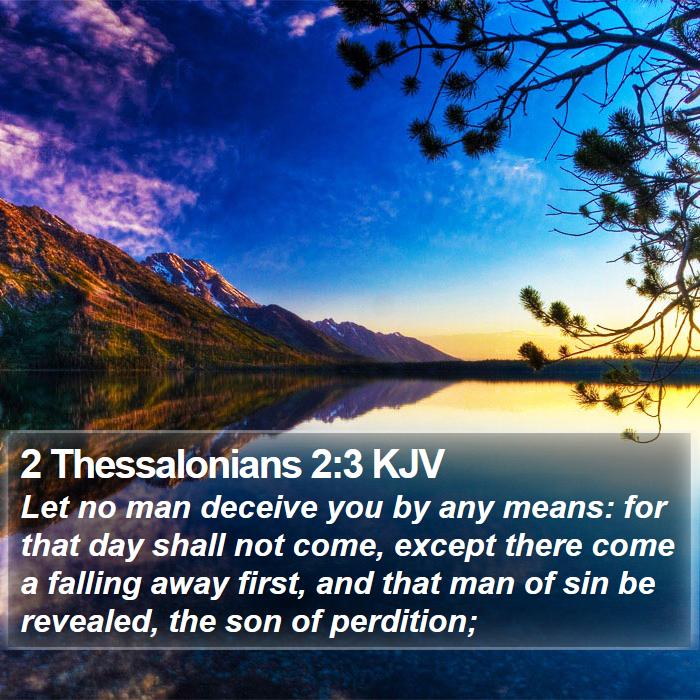 2 Thessalonians 2:3 KJV - Let no man deceive you by any means: for that day - Bible Verse Picture