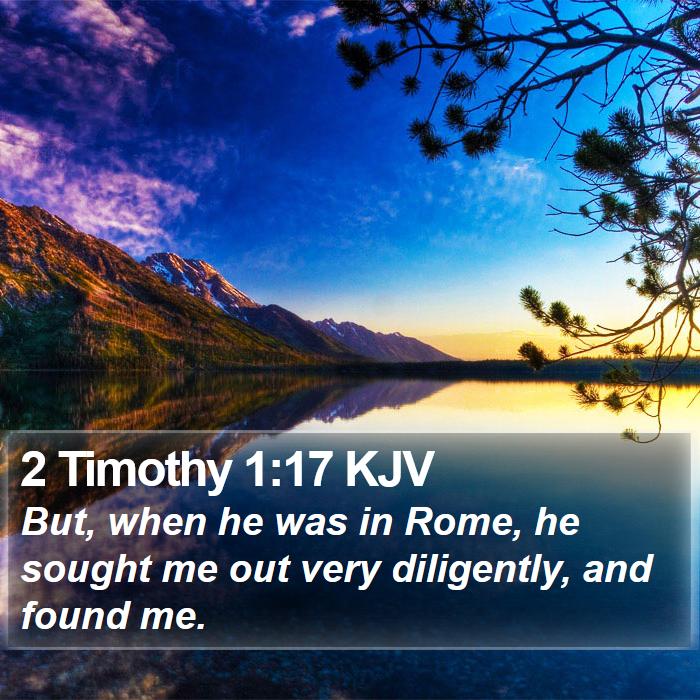 2 Timothy 1:17 KJV - But, when he was in Rome, he sought me out very - Bible Verse Picture