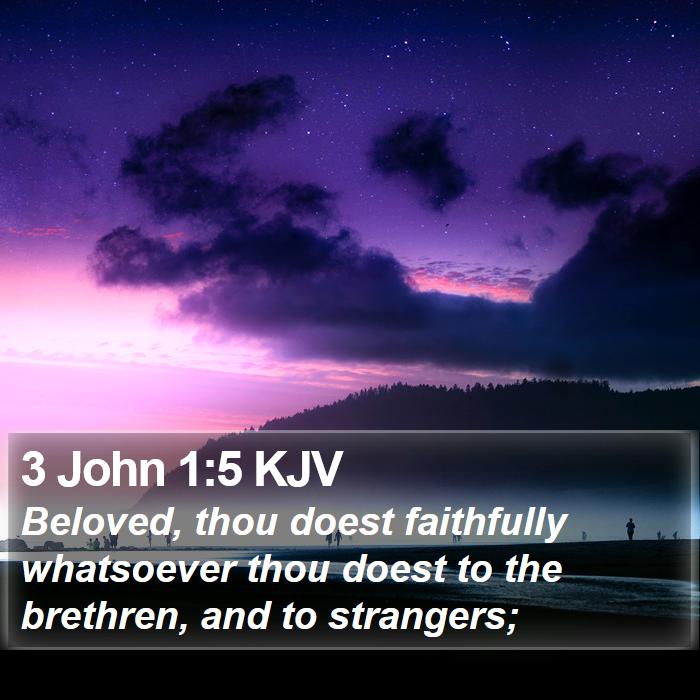 3 John 1:5 KJV - Beloved, thou doest faithfully whatsoever thou - Bible Verse Picture