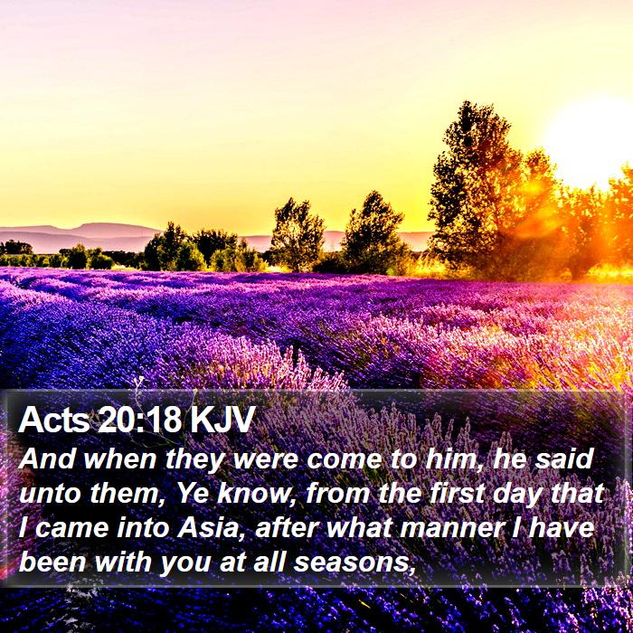 Acts 20:18 KJV - And when they were come to him, he said unto - Bible Verse Picture