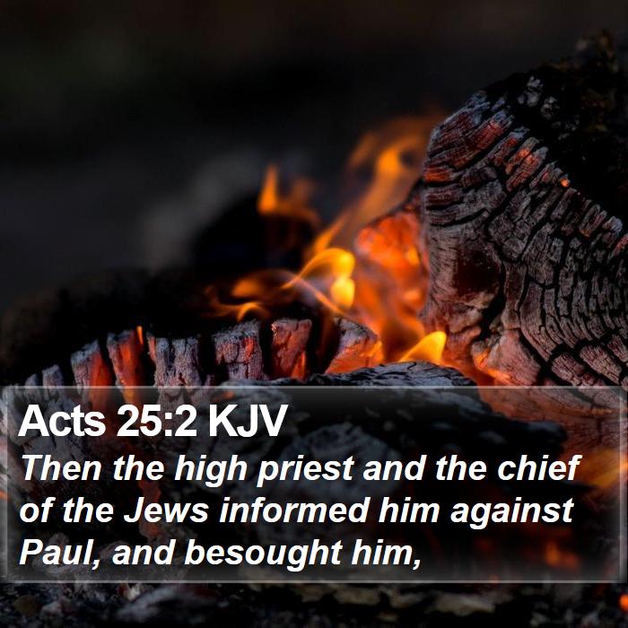 Acts 25:2 KJV - Then the high priest and the chief of the Jews - Bible Verse Picture