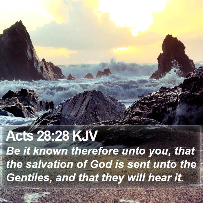 Acts 28:28 KJV - Be it known therefore unto you, that the - Bible Verse Picture