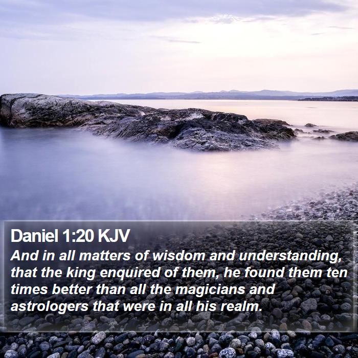 Daniel 1:20 KJV - And in all matters of wisdom and understanding, - Bible Verse Picture