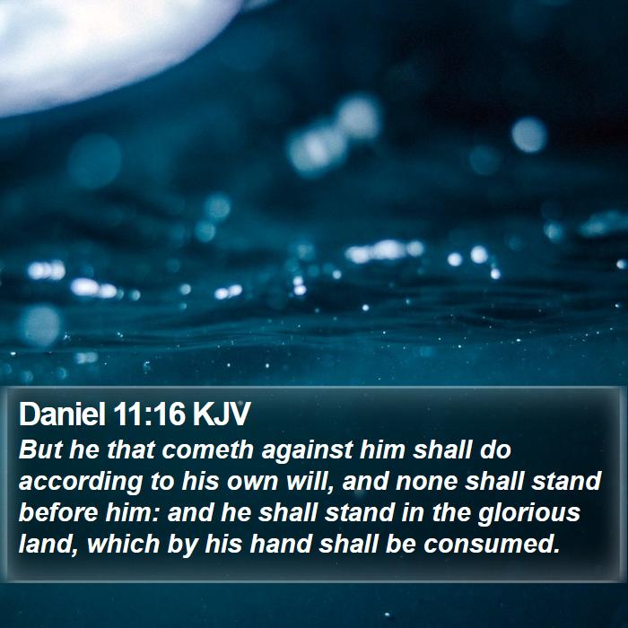 Daniel 11:16 KJV - But he that cometh against him shall do according - Bible Verse Picture